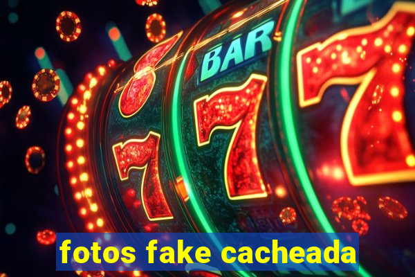 fotos fake cacheada